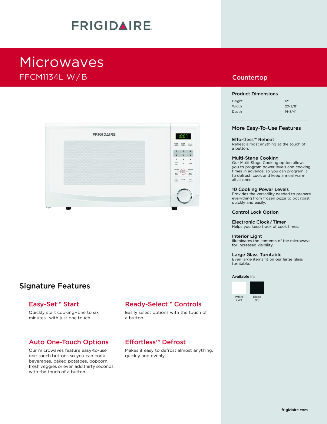 Frigidaire dimensions Microwaves, FFCM1134L W / B, Signature Features, Countertop, Easy-SetStart, Auto One-TouchOptions 